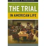 THE TRIAL IN AMERICAN LIFE