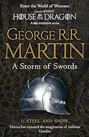 A Storm of Swords: Part 1 Steel and Snow: The bestselling classic epic fantasy series behind the award-winning HBO and Sky TV show and phenomenon GAME OF THRONES (A Song of Ice and Fire, Book 3)