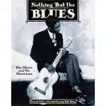 NOTHING BUT THE BLUES: THE MUSIC AND THE MUSICIANS
