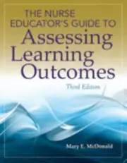 The Nurse Educator's Guide to Assessing Learning Outcomes by Mary E. McDonald...