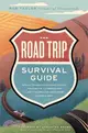 The Road Trip Survival Guide: Tips and Tricks for Planning Routes, Packing Up, and Preparing for Any Unexpected Encounter Along the Way