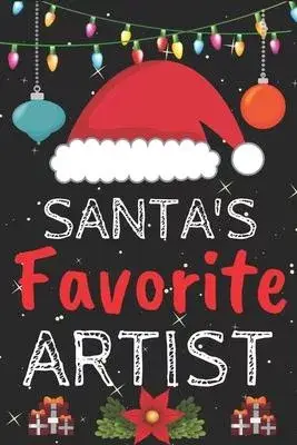 Santa’’s Favorite artist: A Super Amazing Christmas artist Journal Notebook.Christmas Gifts For artist . Lined 100 pages 6