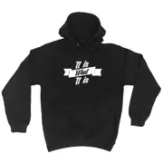 It Is What It Is - Funny Novelty Hoodies Hoodie