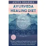 AYURVEDA HEALING DIET: COMPLETE GUIDE TO AYURVEDIC SELF-HEALING DIET, HOW TO RESET YOUR METABOLISM, HEAL THE INTESTINE AND BODY’’S NATURAL BAL