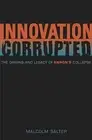 Innovation Corrupted: The Origins and Legacy of Enron's Collapse by Malcolm S. S
