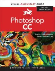 Photoshop CC: Visual QuickStart Guide by Weinmann, Elaine, Lourekas, Peter