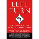 LEFT TURN: HOW LIBERAL MEDIA BIAS DISTORTS THE AMERICAN MIND(有聲書)/TIM GROSECLOSE【禮筑外文書店】