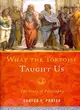 What the Tortoise Taught Us ─ The Story of Philosophy