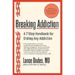 BREAKING ADDICTION: A 7-STEP HANDBOOK FOR ENDING ANY ADDICTION