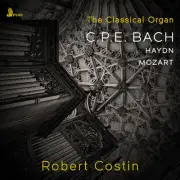 Robert Costin - C.P.E. Bach, Haydn & Mozart: The Classical Organ [New CD]