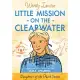 Little Mission on the Clearwater: A Story Based on the Life of Young Eliza Spalding