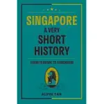 SINGAPORE: A VERY SHORT HISTORY