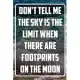 Don’’t tell me the Sky is the Limit when there are Footprints on the Moon: Inspirational Quote Notebook - White unique Softcover Design - Cute gift for
