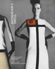 Mondrian's Dress : Yves Saint Laurent, Piet Mondrian, and Pop Art, Hardcover ...