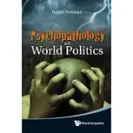 PSYCHOPATHOLOGY AND WORLD POLITICS