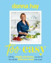 Donna Hay - Too Easy Your new favourite cookbook from the beloved be - H245z