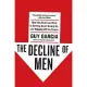 The Decline of Men: How the American Male is Getting Axed, Giving Up, and Flipping Off His Future