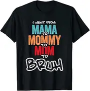 [VidiAmazing] I Went from Mama to Mommy to Mom to Bruh - Mother Women ds1855 T-Shirt