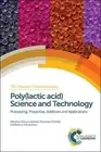 Poly(lactic acid) Science and Technology: Processing, Properties, Additives and