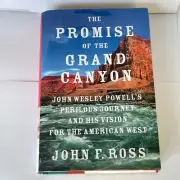 The Promise of the Grand Canyon: John Wesley Powell's Perilous Journey and H...