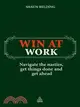 Win at Work: Navigate the Nasties, Get Things Done and Get Ahead