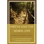 VIRTUE AND THE MORAL LIFE: THEOLOGICAL AND PHILOSOPHICAL PERSPECTIVES