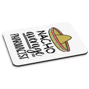 Nacho Average Pharmacist PC Computer Mouse Mat Pad Worlds Best Favourite Funny