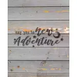 SAY YES TO A NEW ADVENTURE: FAMILY CAMPING PLANNER & VACATION JOURNAL ADVENTURE NOTEBOOK - RUSTIC BOHO PYROGRAPHY - GRAY BOARDS