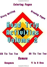 Road Trip Activities - Volume 2: Banish Boredom By Doing Fun Activities! Large Print - 119 Pages, 8.5 x 11 Inches! Coloring, Games, Drawing and Story Writing