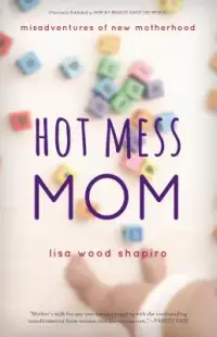 在飛比找博客來優惠-Hot Mess Mom: Misadventures of