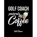 GOLF COACH POWERED BY COFFEE 2020 PLANNER: GOLF COACH PLANNER, GIFT IDEA FOR COFFEE LOVER, 120 PAGES 2020 CALENDAR FOR GOLF COACH