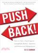 Push Back! ─ How to Take a Stand Against Groupthink, Bullies, Agitators, and Professional Manipulators