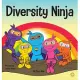 Diversity Ninja: An Anti-racist, Diverse Children’’s Book About Racism and Prejudice, and Practicing Inclusion, Diversity, and Equality