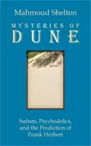 Mysteries of Dune: Sufism, Psychedelics, and the Prediction of Frank Herbert (Pa