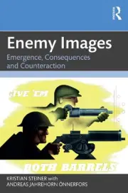 Enemy Images: Emergence, Consequences and Counteraction by Kristian Steiner Pape