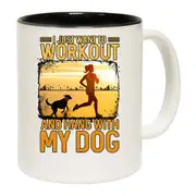 I Just Want To Workout And Hang With My Dog Mug Cup