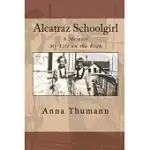 ALCATRAZ SCHOOLGIRL: A MEMOIR MY LIFE ON THE ROCK