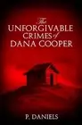 The Unforgivable Crimes of Dana Cooper by P. Daniels Paperback Book