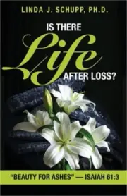 Is There Life after Loss?: "Beauty for Ashes" -Isaiah 61:3 (Paperback or Softbac