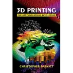 3D PRINTING: THE NEXT INDUSTRIAL REVOLUTION
