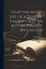 Myles - Chapters in the Life of a Dundee Factory Boy an Autobiography - T555z