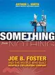 Something from Nothing—Joe B. Foster and the People Who Built Newfield Exploration Company