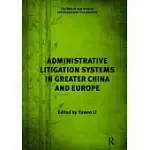 ADMINISTRATIVE LITIGATION SYSTEMS IN GREATER CHINA AND EUROPE