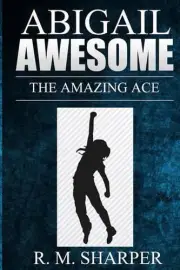 Abigail Awesome: The Amazing Ace by R.M. Sharper (English) Paperback Book