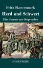 Herd und Schwert: Ein Roman aus Ostpreussen by Fritz Skowronnek (German) Hardcov