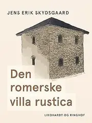 Den romerske villa rustica (Danish Edition)
