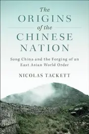 The Origins of the Chinese Nation Song Nicolas Tackett Paperback