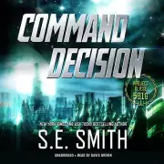 Command Decision by S.E. Smith 2016 Unabridged CD 9781504777889