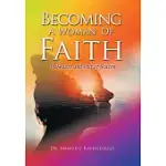 BECOMING A WOMAN OF FAITH: IN SEASON AND OUT OF SEASON