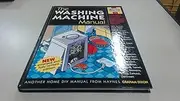 The Washing Machine Manual: DIY Plumbing, Maintenance, Repair